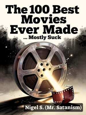 cover image of The 100 Best Movies Ever Made ...Mostly Suck
